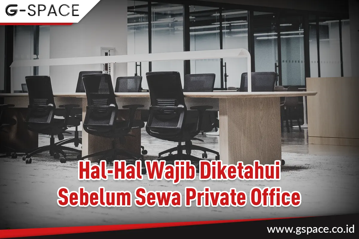 Hal-Hal Wajib Diketahui Sebelum Sewa Private Office